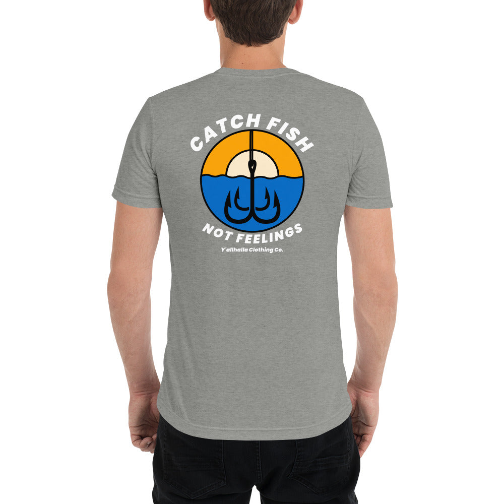 Catch Fish Not Feelings t-shirt