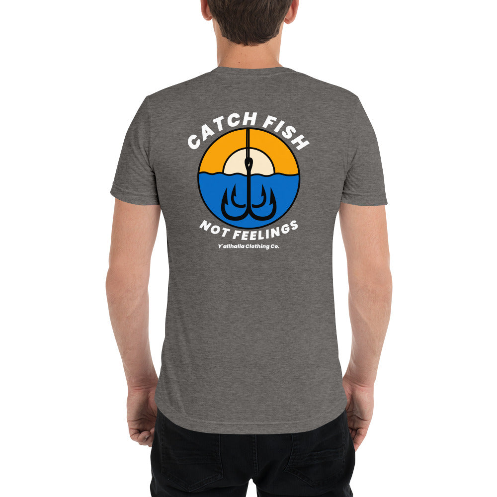 Catch Fish Not Feelings t-shirt