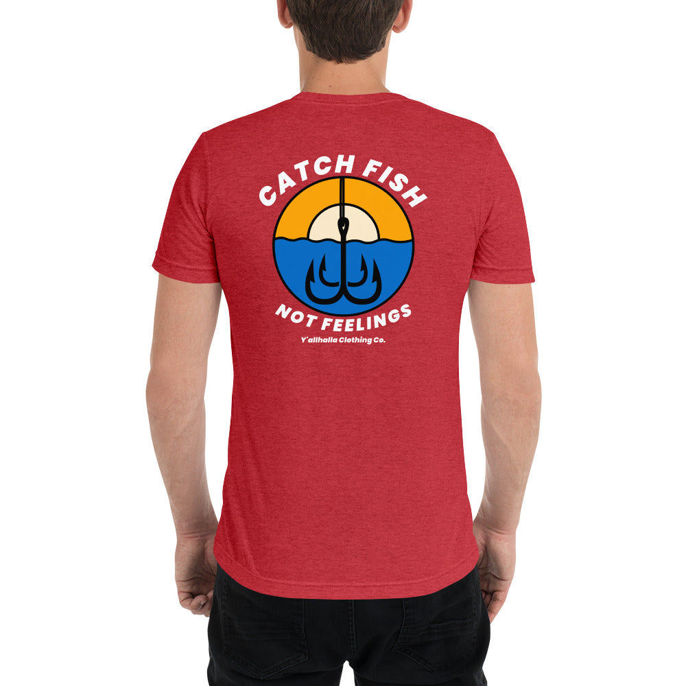 Catch Fish Not Feelings t-shirt